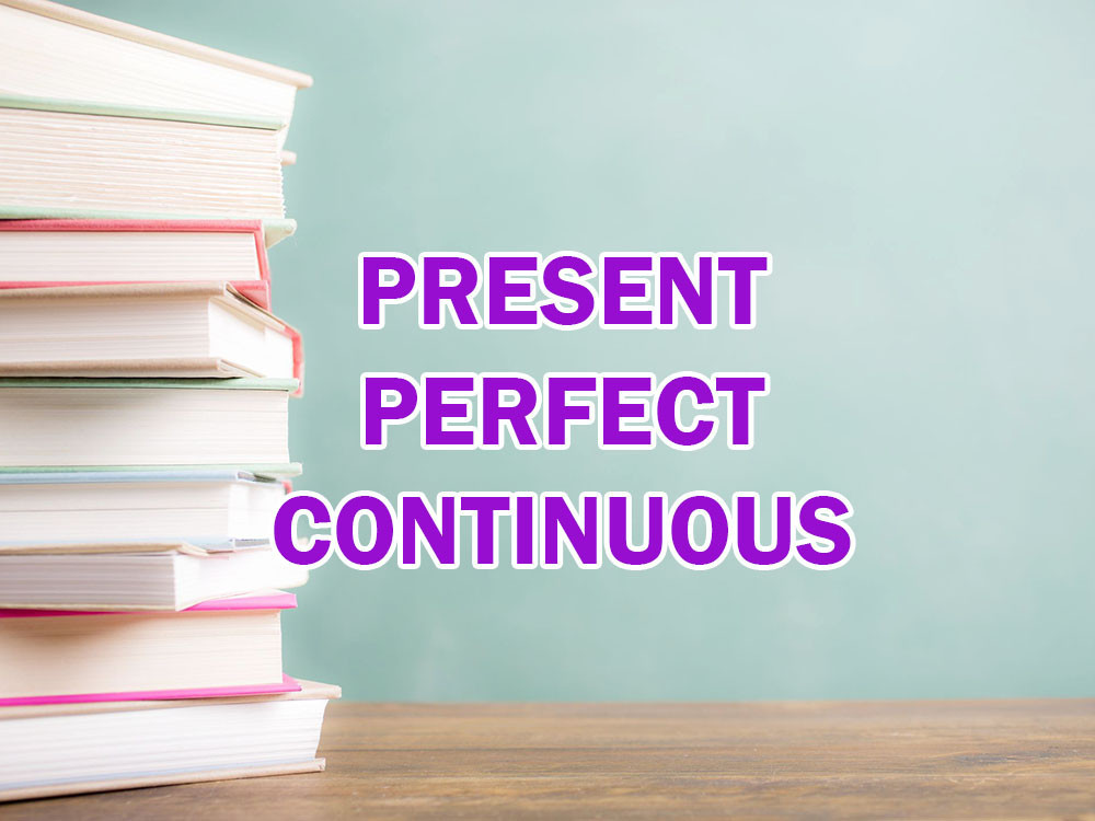 THÌ HIỆN TẠI HOÀN THÀNH TIẾP DIỄN