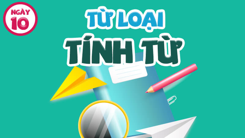 TỪ LOẠI/ TÍNH TỪ