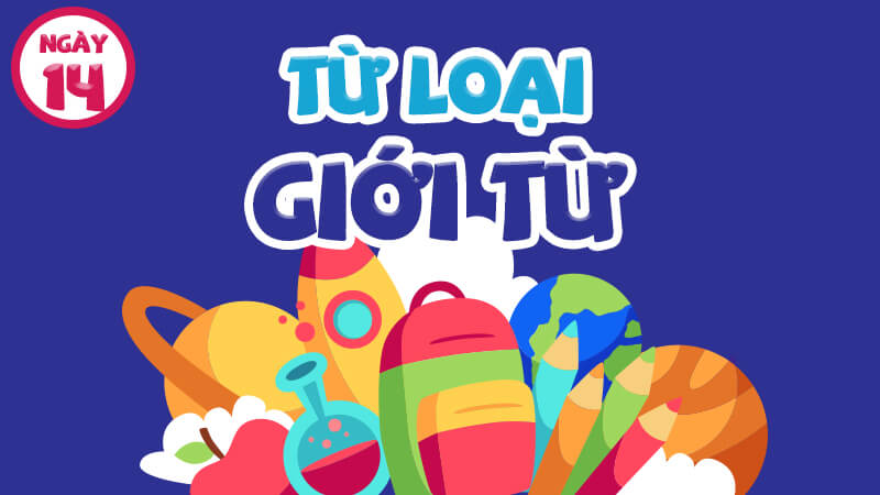 TỪ LOẠI/ GIỚI TỪ
