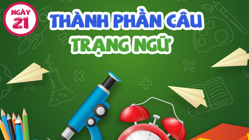 THÀNH PHẦN CÂU/ TRẠNG NGỮ