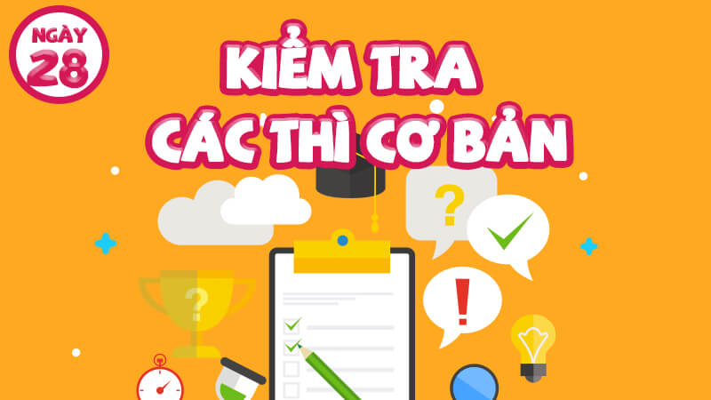 KIỂM TRA CÁC THÌ CƠ BẢN